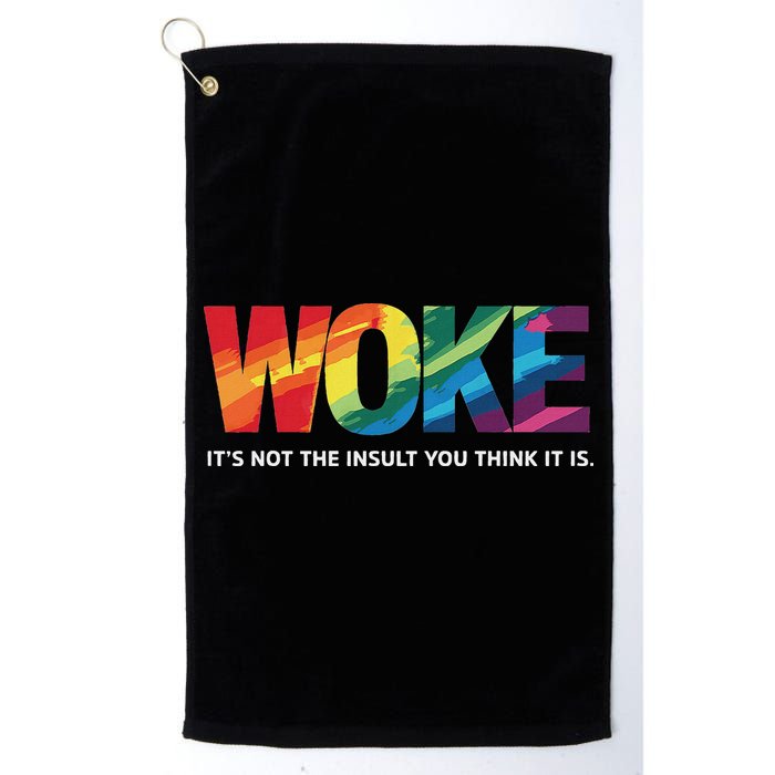 Woke ItS Not The Insult You Think It Is Golf Towel