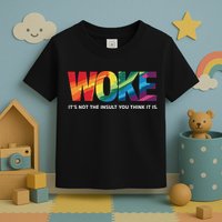 Woke ItS Not The Insult You Think It Is Toddler T-Shirt