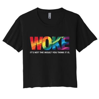 Woke ItS Not The Insult You Think It Is Crop Top