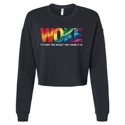 Woke ItS Not The Insult You Think It Is Cropped Pullover Crew