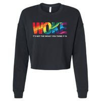 Woke ItS Not The Insult You Think It Is Cropped Pullover Crew