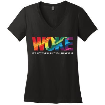 Woke ItS Not The Insult You Think It Is Women's V-Neck T-Shirt