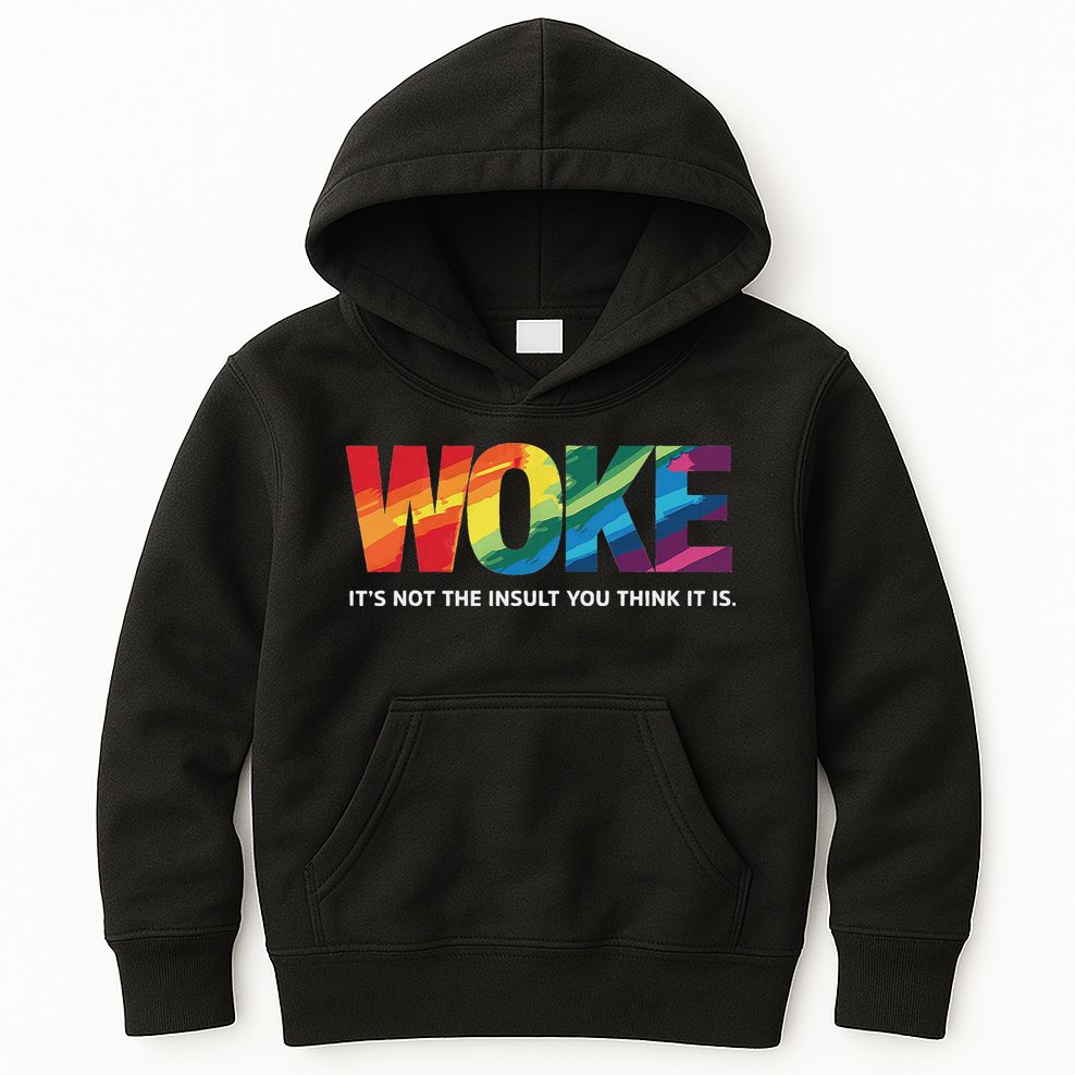 Woke ItS Not The Insult You Think It Is Kids Hoodie