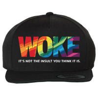 Woke ItS Not The Insult You Think It Is Wool Snapback Cap