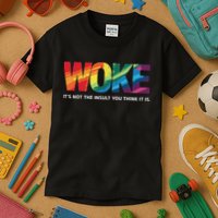 Woke ItS Not The Insult You Think It Is Kids T-Shirt