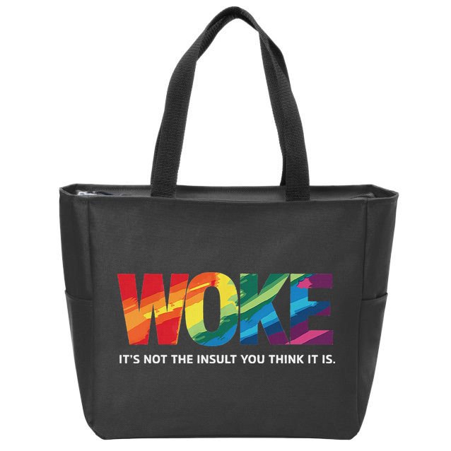 Woke ItS Not The Insult You Think It Is Zip Tote Bag