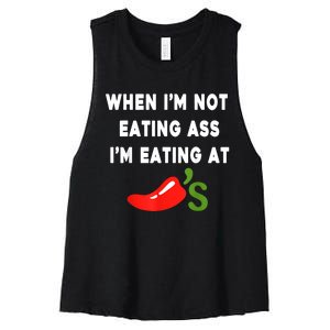 When IM Not Eating Ass IM Eating At ChiliS Funny Women's Racerback Cropped Tank