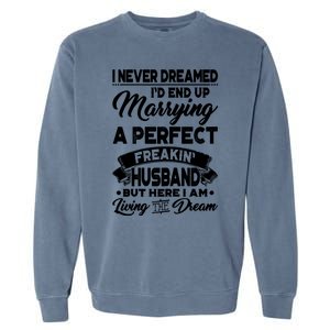 Womens I Never Dreamed I'd End Up Marrying A Perfect Husband T Garment-Dyed Sweatshirt