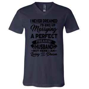 Womens I Never Dreamed I'd End Up Marrying A Perfect Husband T V-Neck T-Shirt