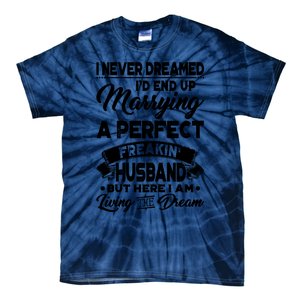 Womens I Never Dreamed I'd End Up Marrying A Perfect Husband T Tie-Dye T-Shirt