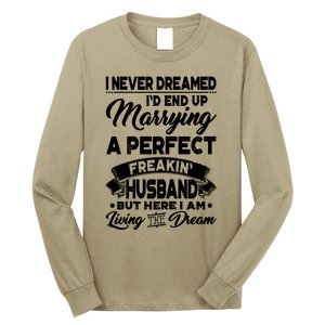 Womens I Never Dreamed I'd End Up Marrying A Perfect Husband T Long Sleeve Shirt