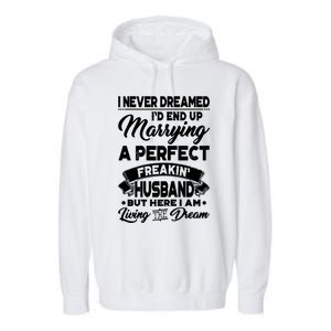 Womens I Never Dreamed I'd End Up Marrying A Perfect Husband T Garment-Dyed Fleece Hoodie