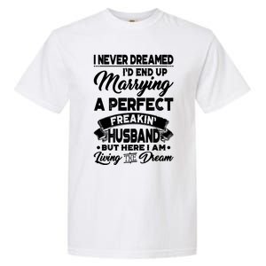 Womens I Never Dreamed I'd End Up Marrying A Perfect Husband T Garment-Dyed Heavyweight T-Shirt