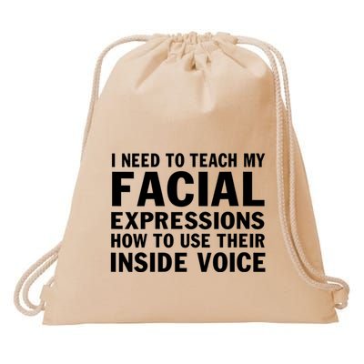 Womens I Need To Teach My Facial Expressions How To Use Their Voice Drawstring Bag