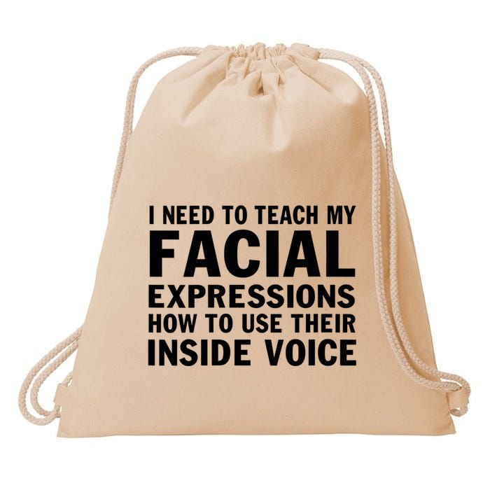 Womens I Need To Teach My Facial Expressions How To Use Their Voice Drawstring Bag