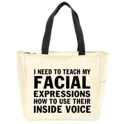 Womens I Need To Teach My Facial Expressions How To Use Their Voice Zip Tote Bag