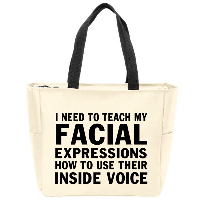 Womens I Need To Teach My Facial Expressions How To Use Their Voice Zip Tote Bag