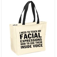 Womens I Need To Teach My Facial Expressions How To Use Their Voice Zip Tote Bag