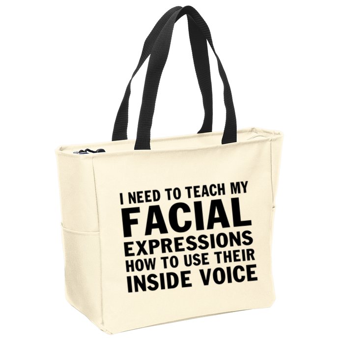 Womens I Need To Teach My Facial Expressions How To Use Their Voice Zip Tote Bag