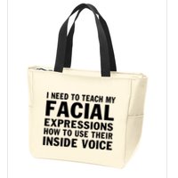 Womens I Need To Teach My Facial Expressions How To Use Their Voice Zip Tote Bag