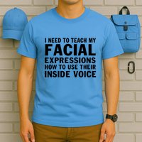 Womens I Need To Teach My Facial Expressions How To Use Their Voice T-Shirt