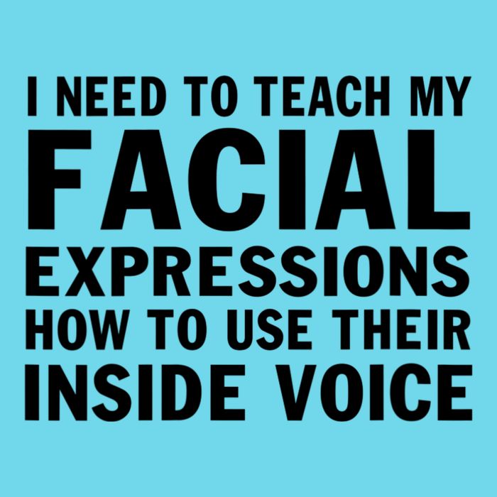 Womens I Need To Teach My Facial Expressions How To Use Their Voice T-Shirt