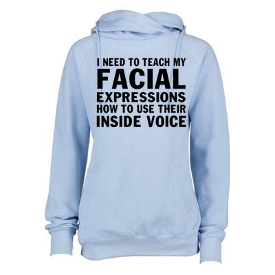 Womens I Need To Teach My Facial Expressions How To Use Their Voice Womens Funnel Neck Pullover Hood