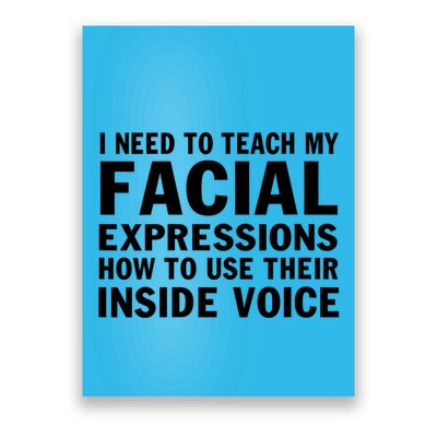 Womens I Need To Teach My Facial Expressions How To Use Their Voice Poster