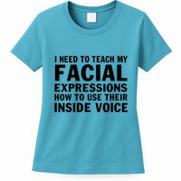 Womens I Need To Teach My Facial Expressions How To Use Their Voice Womens T-Shirt