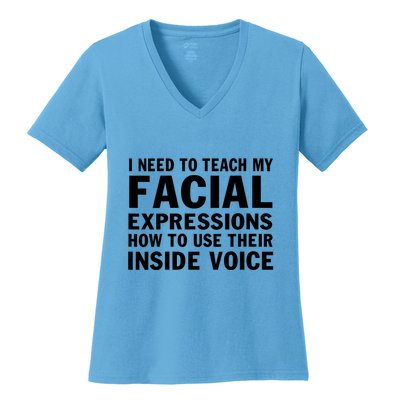 Womens I Need To Teach My Facial Expressions How To Use Their Voice Women's V-Neck T-Shirt