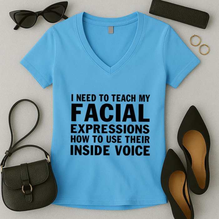 Womens I Need To Teach My Facial Expressions How To Use Their Voice Women's V-Neck T-Shirt