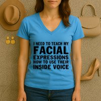 Womens I Need To Teach My Facial Expressions How To Use Their Voice Women's V-Neck T-Shirt