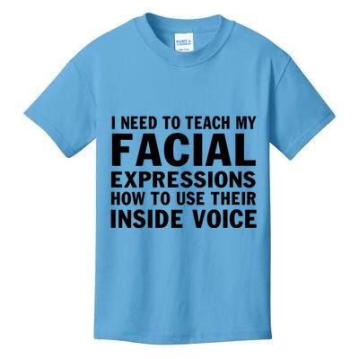 Womens I Need To Teach My Facial Expressions How To Use Their Voice Kids T-Shirt