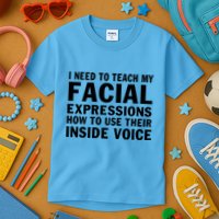Womens I Need To Teach My Facial Expressions How To Use Their Voice Kids T-Shirt