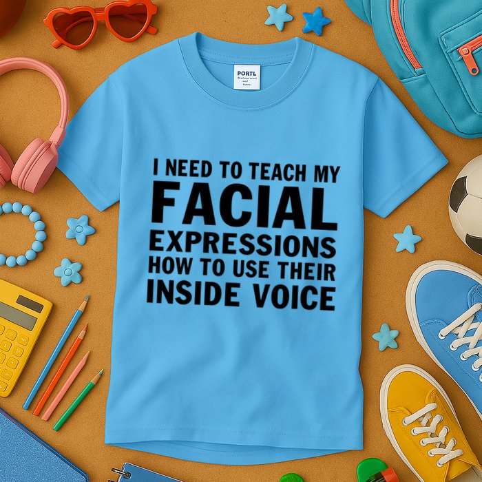 Womens I Need To Teach My Facial Expressions How To Use Their Voice Kids T-Shirt