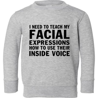 Womens I Need To Teach My Facial Expressions How To Use Their Voice Toddler Sweatshirt