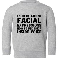 Womens I Need To Teach My Facial Expressions How To Use Their Voice Toddler Sweatshirt