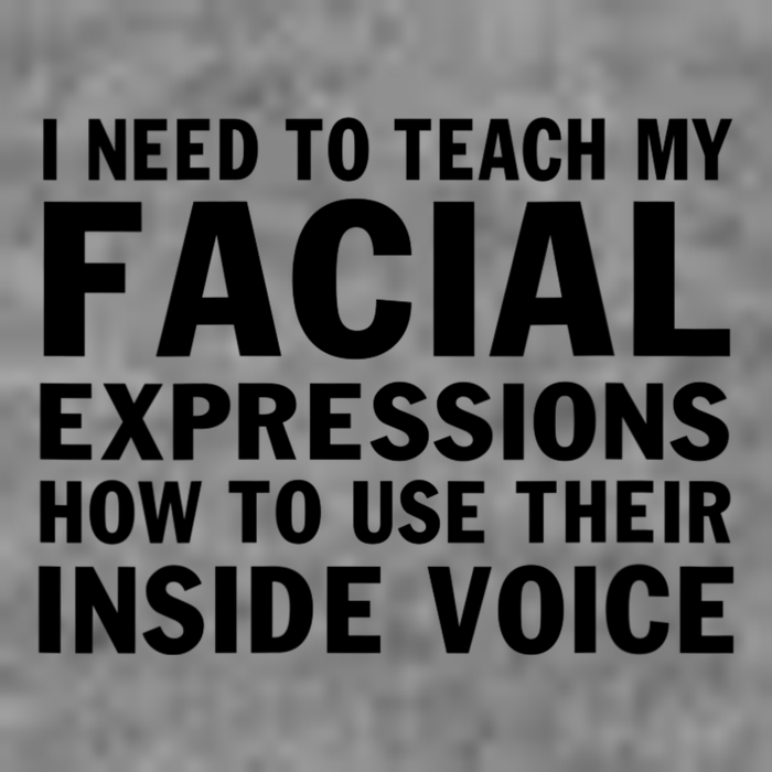 Womens I Need To Teach My Facial Expressions How To Use Their Voice Toddler Sweatshirt