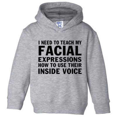 Womens I Need To Teach My Facial Expressions How To Use Their Voice Toddler Hoodie