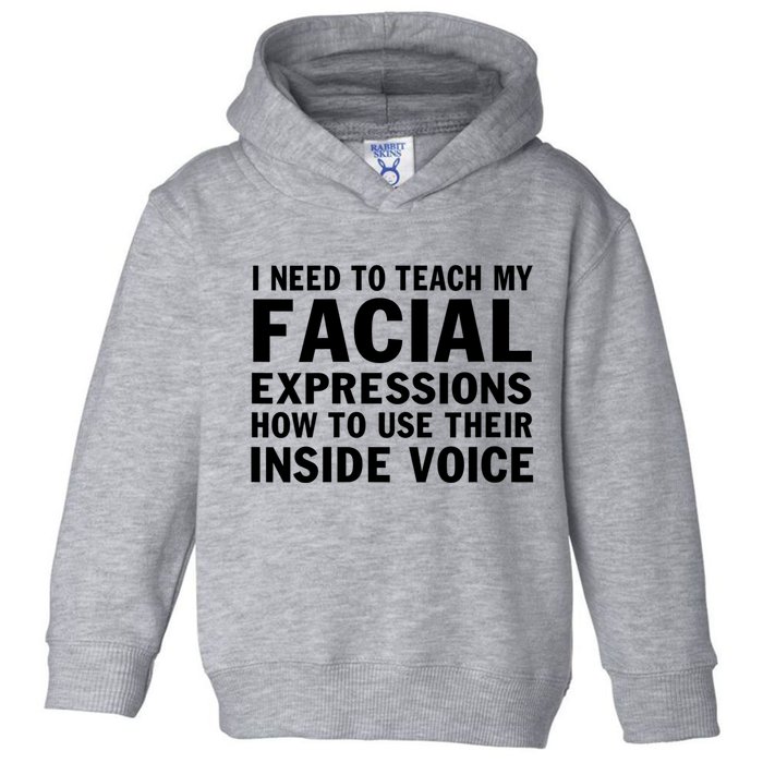 Womens I Need To Teach My Facial Expressions How To Use Their Voice Toddler Hoodie