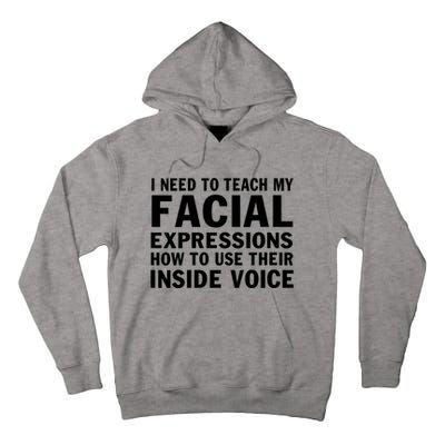 Womens I Need To Teach My Facial Expressions How To Use Their Voice Tall Hoodie
