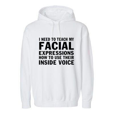 Womens I Need To Teach My Facial Expressions How To Use Their Voice Garment-Dyed Fleece Hoodie