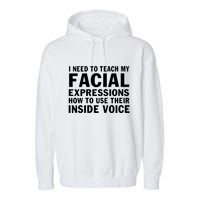 Womens I Need To Teach My Facial Expressions How To Use Their Voice Garment-Dyed Fleece Hoodie
