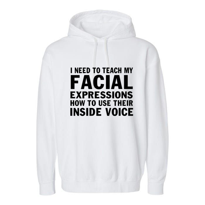 Womens I Need To Teach My Facial Expressions How To Use Their Voice Garment-Dyed Fleece Hoodie