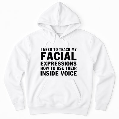 Womens I Need To Teach My Facial Expressions How To Use Their Voice Hoodie