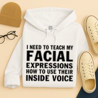 Womens I Need To Teach My Facial Expressions How To Use Their Voice Hoodie