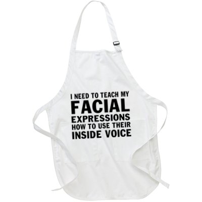 Womens I Need To Teach My Facial Expressions How To Use Their Voice Apron