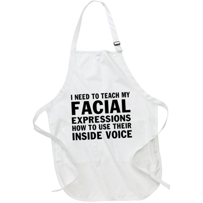 Womens I Need To Teach My Facial Expressions How To Use Their Voice Apron