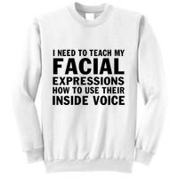 Womens I Need To Teach My Facial Expressions How To Use Their Voice Sweatshirt