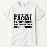 Womens I Need To Teach My Facial Expressions How To Use Their Voice Tall T-Shirt